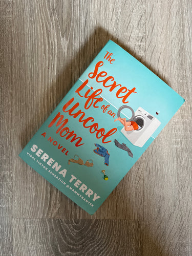 The Secret Life of an Uncool Mom